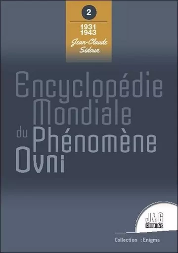 Encyclopédie mondiale du phénomène Ovni Tome 2 : 1931 - 1943 - Jean-Claude Sidoun - JMG EDITIONS