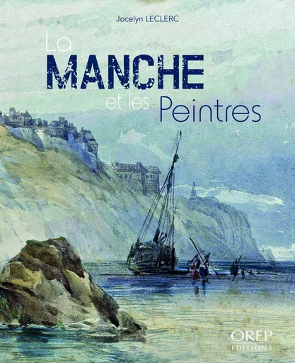 La Manche et les peintres - Jocelyn LECLERC - ISOETE