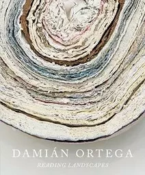 Damian Ortega: Reading Landscapes /anglais