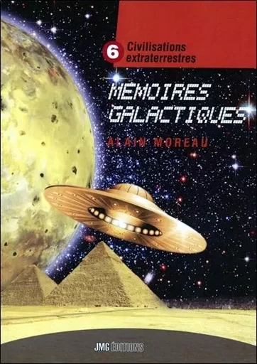 Mémoires galactiques Tome 6 - Civilisations extraterrestres - Alain Moreau - JMG EDITIONS