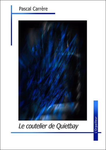 Le coutelier de Quietbay - Pascal Carrère - ORPAILLEUR