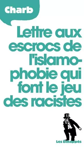 Lettre aux escrocs de l'islamophobie qui font le jeu des racistes -  CHARB - Les echappes