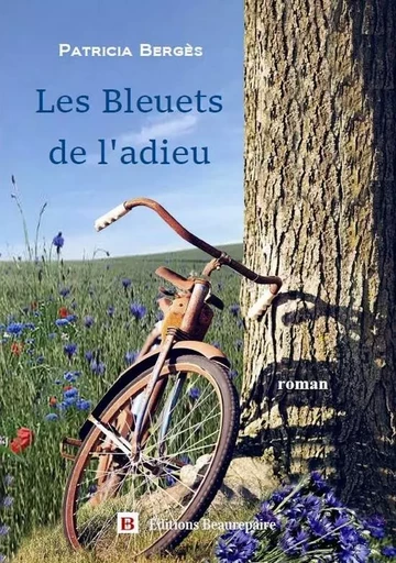 Les Bleuets de l'adieu - Patricia Bergès - BEAUREPAIRE