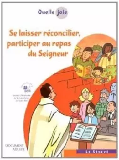 Quelle joie - Se laisser réconcilier, participer au repas du Seigneur - Hubert Devillard,  APCR - Association pour la Catéchèse en rural - SENEVE