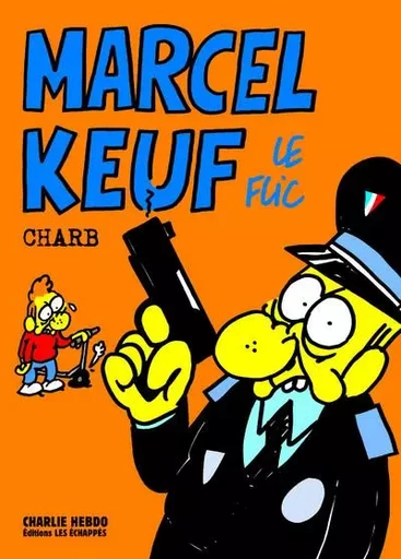 Marcel Keuf Le Flic -  CHARB - Les echappes