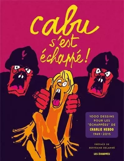 Cabu s'est échappé ! -  Cabu - Les echappes