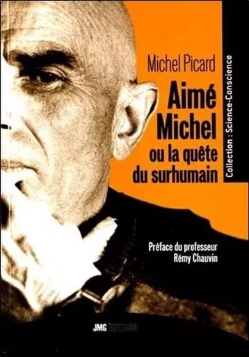 Aimé Michel ou la quête du surhumain - Michel Picard - JMG EDITIONS