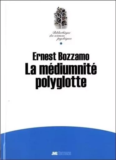 La médiumnité polyglotte - Ernest Bozzano - JMG EDITIONS