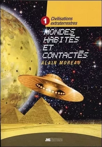 Civilisations extraterrestres Tome 1 - Mondes habités et contactés - Alain Moreau - JMG EDITIONS