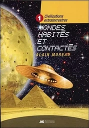 Civilisations extraterrestres Tome 1 - Mondes habités et contactés