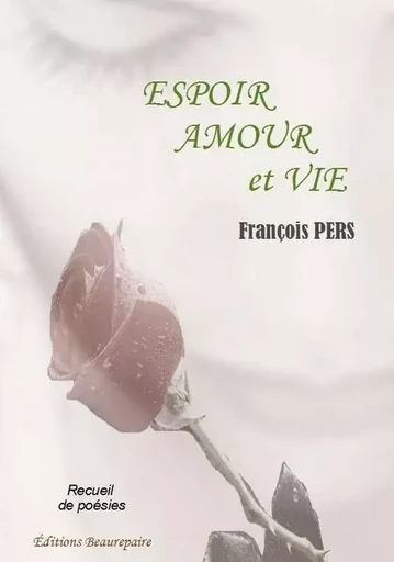 Espoir, amour et vie - PERS François - BEAUREPAIRE