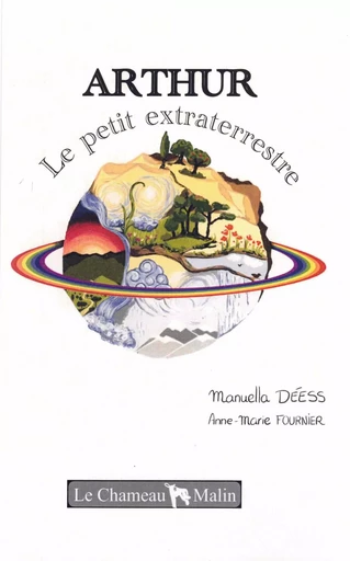 ARTHUR LE PETIT EXTRATERRESTRE - MANUELLA DÉESS - CHAMEAU MALIN