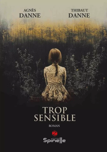 Trop sensible - Agnès Danne, Thibaut Danne - SPINELLE