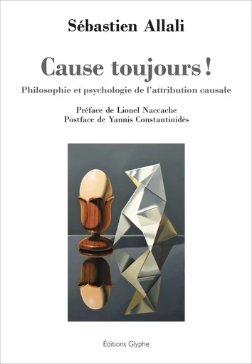 Cause toujours ! - philosophie et psychologie de l'attribution causale -  - GLYPHE