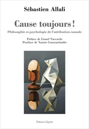 Cause toujours ! - philosophie et psychologie de l'attribution causale