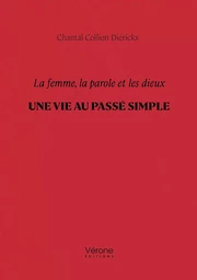 La femme, la parole et les dieux - Une vie au passé simple