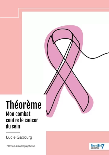 Théorème - Mon combat contre le cancer du sein -  Gabourg - NOMBRE 7