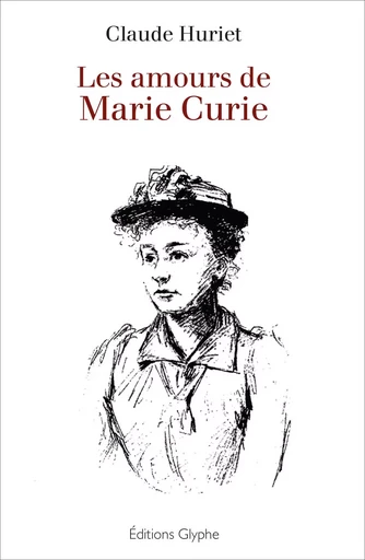 Les amours de Marie Curie -  - GLYPHE