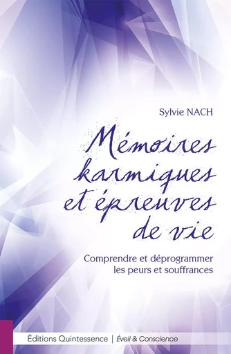 Mémoires karmiques et épreuves de vie - Comprendre et déprogrammer les peurs et souffrances - Sylvie Nach - PIKTOS