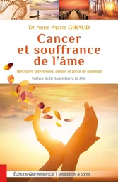 Cancer et souffrance de l'âme - Blessures intérieures, amour et force de guérison