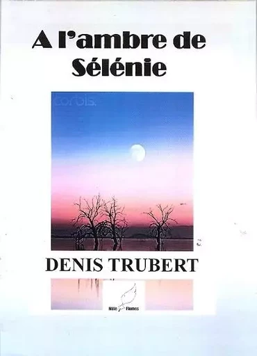 a l'ambre de Sélénie - Denis Trubert - MILLE PLUMES