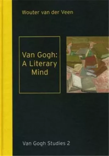 Van Gogh: A Literary Mind (Van Gogh Studies 2) /anglais -  - WAANDERS