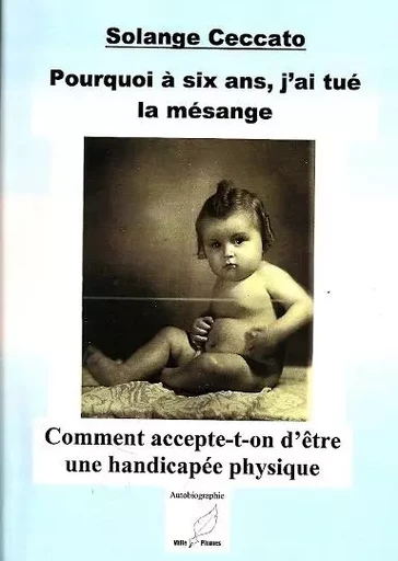 pourquoi à 6 ans j'ai tué la mésange - Solange Ceccato - MILLE PLUMES