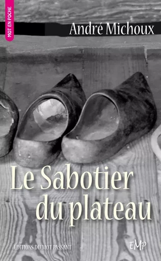 Le Sabotier du Plateau - André Michoux - MOT PASSANT