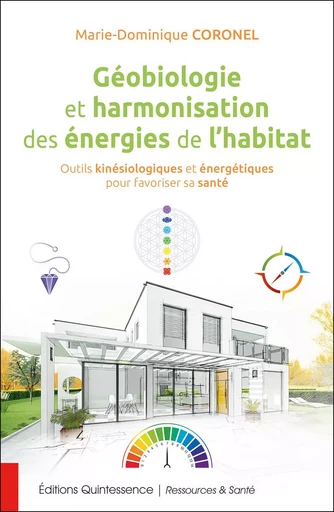 Géobiologie et harmonisation des énergies de l'habitat - Outils kinésiologiques et énergétiques pour favoriser sa santé - Marie-Dominique Coronel - PIKTOS