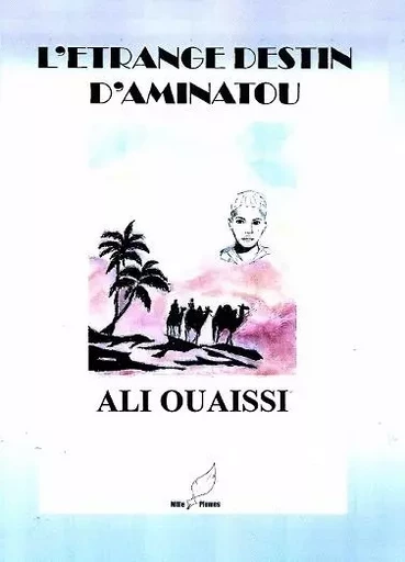 l'etrange destin d'Aminatou - Ali Ouaissi - MILLE PLUMES