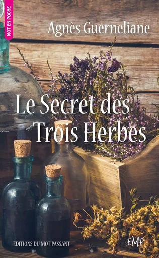 Le Secret des Trois Herbes - poche - Agnès Guerneliane - MOT PASSANT