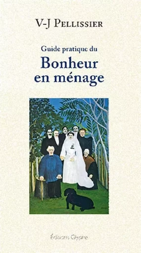 Guide pratique du bonheur en ménage - conseils utiles pour le mariage, à l'usage des jeunes filles et des jeunes gens -  - GLYPHE