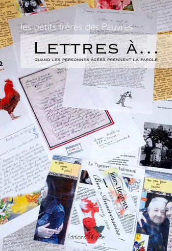 Lettres à - quand les personnes âgées prennent la parole -  LES PETITS FRERES DE - GLYPHE