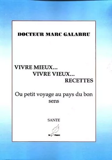 vivre mieux vivre vieux recettes - Marc Galabru - MILLE PLUMES