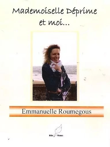 Melle Déprime et moi... - Emmanuelle Roumegous - MILLE PLUMES