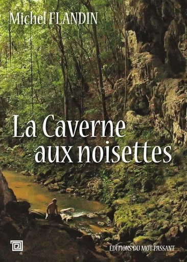 La Caverne aux noisettes - Michel Flandin - MOT PASSANT