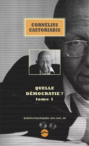 QUELLE DEMOCRATIE ? 1 - Cornelius Castoriadis - SANDRE