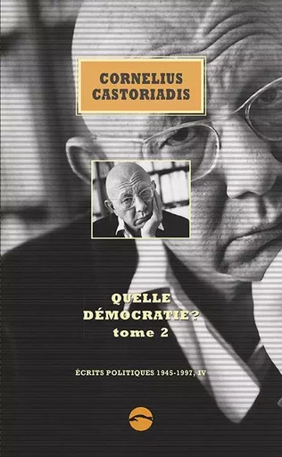 QUELLE DEMOCRATIE ? 2 - Cornelius Castoriadis - SANDRE