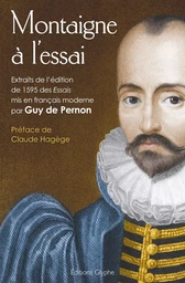 Montaigne à l'essai - extraits de l'édition de 1595 des "Essais"