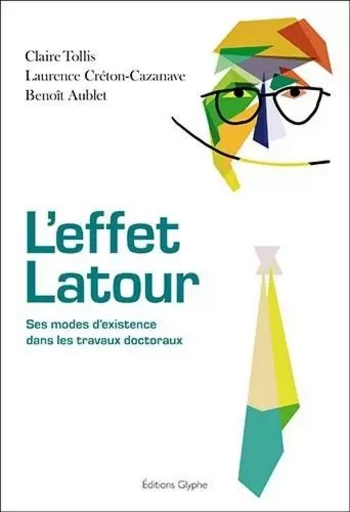 L'effet Latour - ses modes d'existence dans les travaux doctoraux -  - GLYPHE