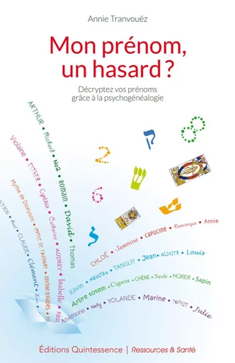 Mon prénom, un hasard ? Décryptez vos prénoms grâce à la psychogénéalogie - Annie Tranvouëz - PIKTOS