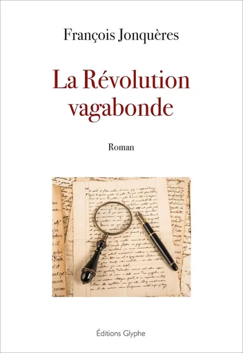 LA REVOLUTION VAGABONDE -  JONQUERES FRANCOIS - GLYPHE