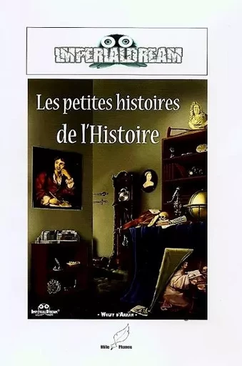 les petites histoires de l'histoire -  imperialdream - MILLE PLUMES