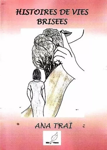 histoires de vies brisées - ana traï - MILLE PLUMES