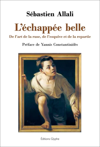 L'échappée belle - de l'art de la ruse, de l'esquive et de la répartie -  - GLYPHE