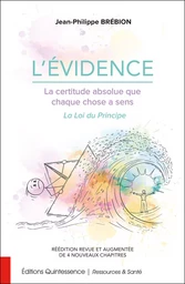 L'évidence - La certitude absolue que chaque chose a sens - La Loi du Principe