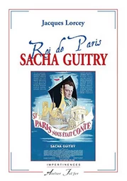 Sacha Guitry - Roi de Paris