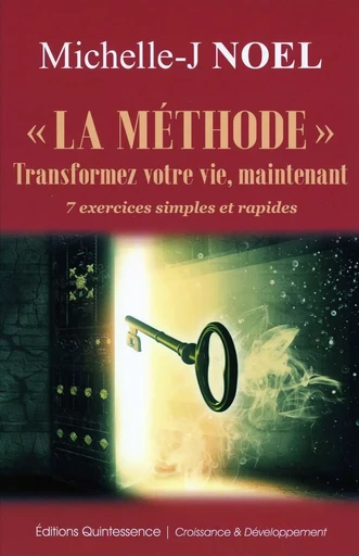 "La méthode" Transformez votre vie, maintenant - 7 exercices simples et rapides - Michelle-J. Noel - PIKTOS