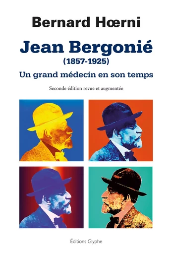 Jean Bergonié, 1857-1925 - un grand médecin en son temps -  - GLYPHE