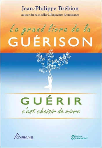 Le grand livre de la guérison - Guérir c'est choisir de vivre - Jean-Philippe Brébion - PIKTOS